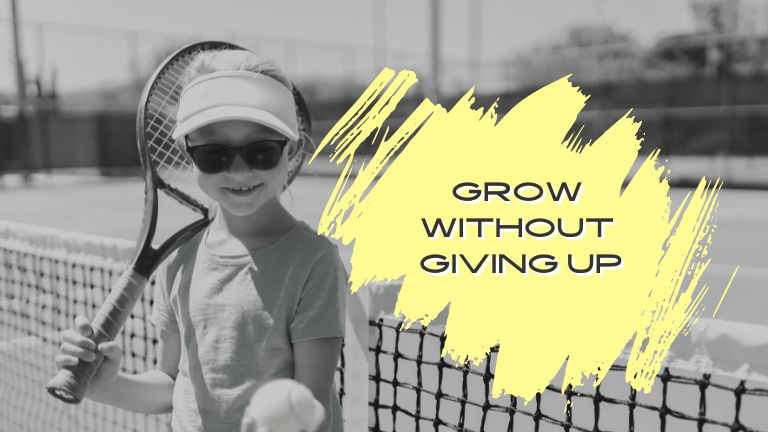 grow without giving up